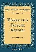 Wahre und Falsche Reform (Classic Reprint)