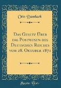 Das Gesetz Über das Postwesen des Deutschen Reiches vom 28. Oktober 1871 (Classic Reprint)