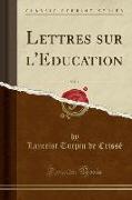 Lettres sur l'Education, Vol. 1 (Classic Reprint)