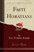 Fasti Horatiani (Classic Reprint)