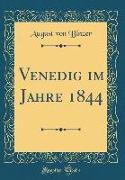 Venedig im Jahre 1844 (Classic Reprint)