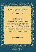 Kritische Untersuchungen Über die Interpolationen in den Schriften Xenophons, Vorzugsweise der Anabasis und den Hellenicis (Classic Reprint)