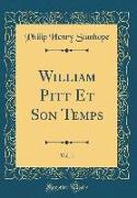 William Pitt Et Son Temps, Vol. 1 (Classic Reprint)