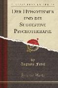 Der Hypnotismus und die Suggestive Psychotherapie (Classic Reprint)