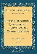 Opera Philosophica Quae Exstant Latina Gallica Germanica Omnia, Vol. 1 (Classic Reprint)