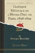 Clinique Médicale de l'Hotel-Dieu de Paris, 1898-1899, Vol. 3 (Classic Reprint)