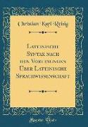 Lateinische Syntax nach den Vorlesungen Über Lateinische Sprachwissenschaft (Classic Reprint)