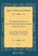 M. Fabii Quintiliani Institutionum Oratoriarum Libri Duodecim, Vol. 1