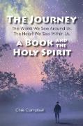 The Journey, The World We See Around Us, The Heart We See Within Us.: A Book and the Holy Spirit