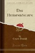 Das Heidenröslein (Classic Reprint)