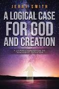 A Logical Case For God And Creation