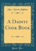 A Dainty Cook Book (Classic Reprint)