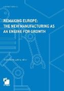 Remaking Europe: the new manufacturing as an engine for growth