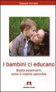 I bambini ci educano. Basta osservarli, sono il nostro specchio