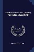 The Recreations of a Country Parson [By A.K.H. Boyd]