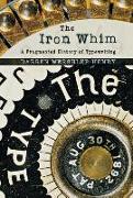 The Iron Whim: A Fragmented History of Typewriting