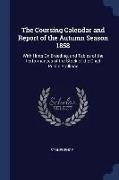 The Coursing Calendar and Report of the Autumn Season 1858: With Hints on Breeding, and Tables of the Performances of the Stock of the Chief Public St