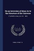 On an Inversion of Ideas as to the Structure of the Universe: (the Rede Lecture, June 10, 1902)