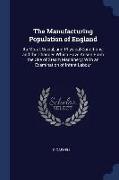 The Manufacturing Population of England: Its Moral, Social, and Physical Conditions, and the Changes Which Have Arisen from the Use of Steam Machinery