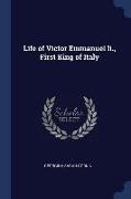 Life of Victor Emmanuel II., First King of Italy