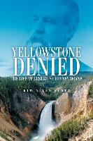 Yellowstone Denied: The Life of Gustavus Cheyney Doane