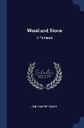 Wood and Stone: A Romance