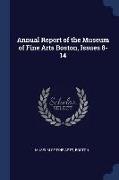 Annual Report of the Museum of Fine Arts Boston, Issues 8-14