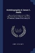 Autobiography of James L. Smith: Including Also, Reminiscences of Slave Life, Recollections of the War, Education of Freedmen, Causes of the Exodus, E
