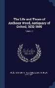 The Life and Times of Anthony Wood, Antiquary of Oxford, 1632-1695, Volume 3