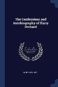 The Confessions and Autobiography of Harry Orchard