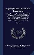 Copyright and Patents for Inventions: Pleas and Plans for Cheaper Books and Greater Industrial Freedom, with Due Regard to International Relations, th