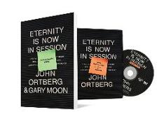 Eternity Is Now in Session Participant's Guide with DVD: A Radical Rediscovery of What Jesus Really Taught about Salvation, Eternity, and Getting to t