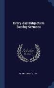 Every-Day Subjects in Sunday Sermons