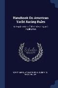 Handbook on American Yacht Racing Rules: An Explanation of Their Meaning and Application