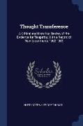 Thought Transference: A Critical and Historical Review of the Evidence for Telepathy, with a Record of New Experiments 1902-1903