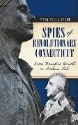 Spies of Revolutionary Connecticut: From Benedict Arnold to Nathan Hale