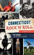 Connecticut Rock 'n' Roll: A History