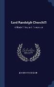 Lord Randolph Churchill: A Study of England Democracy