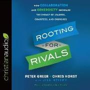 Rooting for Rivals: How Collaboration and Generosity Increase the Impact of Leaders, Charities, and Churches