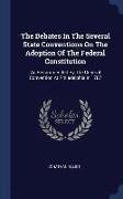 The Debates in the Several State Conventions on the Adoption of the Federal Constitution: As Recommended by the General Convention at Philadelphia in