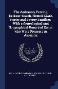 The Anderson, Perrine, Barbour-Smith, Howell-Clark, Porter and Savery Families, with a Genealogical and Biographical Record of Some Who Were Pioneers