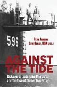 Against the Tide: Rickover's Leadership and the Rise of the Nuclear Navy