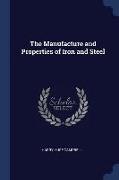 The Manufacture and Properties of Iron and Steel