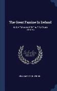 The Great Famine in Ireland: And a Retrospect of the Fifty Years 1845-95