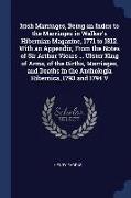 Irish Marriages, Being an Index to the Marriages in Walker's Hibernian Magazine, 1771 to 1812. with an Appendix, from the Notes of Sir Arthur Vicars