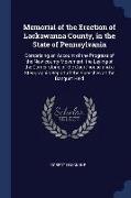 Memorial of the Erection of Lackawanna County, in the State of Pennsylvania: Comprising an Account of the Progress of the New-County Movement, the Lay