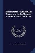 Shakespeare's Fight with the Pirates and the Problems of the Transmission of His Text