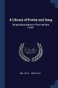 A Library of Poetry and Song: Being Choice Selections From the Best Poets