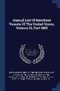 Annual List of Merchant Vessels of the United States, Volume 15, Part 1883