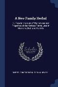 A New Family Herbal: Or, Popular Account of the Natures and Properties of the Various Plants Used in Medicine, Diet, and the Arts